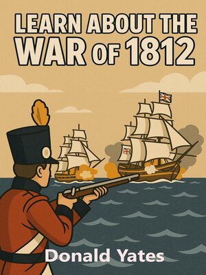 cover image of Learn about the War of 1812